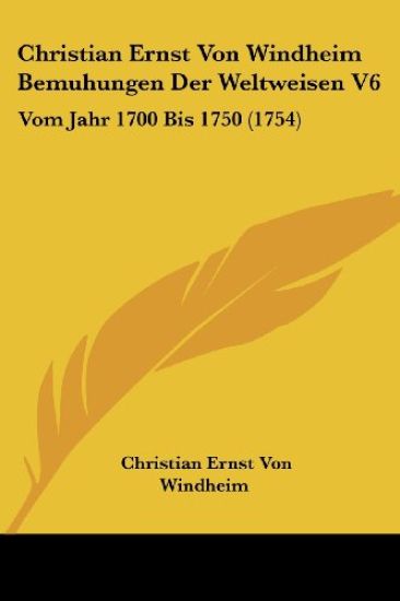 Christian Ernst Von Windheim Bemuhungen Der Weltweisen