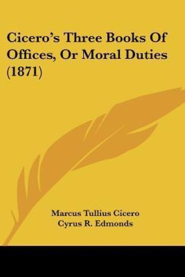Cicero's Three Books of Offices, or Moral Duties