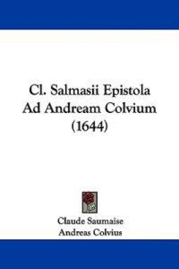 Cl. Salmasii Epistola Ad Andream Colvium