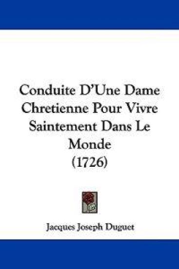 Conduite D'une Dame Chretienne Pour Vivre Saintement Dans Le Monde