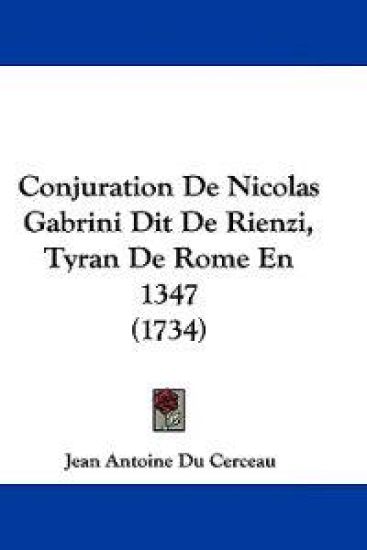 Conjuration De Nicolas Gabrini Dit De Rienzi, Tyran De Rome En 1347
