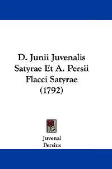 D. Junii Juvenalis Satyrae Et A. Persii Flacci Satyrae (1792)