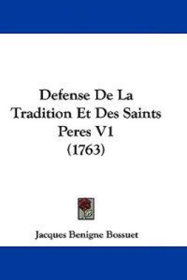 Defense De La Tradition Et Des Saints Peres V1 (1763)