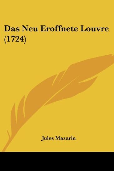 Das Neu Eroffnete Louvre (1724)