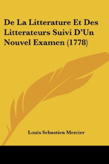 De La Litterature Et Des Litterateurs Suivi D'Un Nouvel Examen (1778)