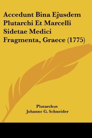 Accedunt Bina Ejusdem Plutarchi Et Marcelli Sidetae Medici Fragmenta, Graece