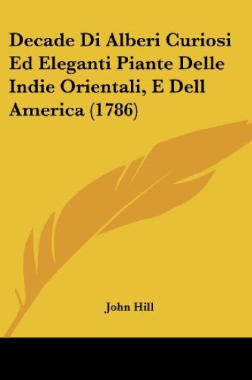 Decade Di Alberi Curiosi Ed Eleganti Piante Delle Indie Orientali, E Dell America (1786)