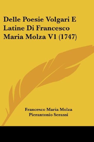 Delle Poesie Volgari E Latine Di Francesco Maria Molza V1 (1747)