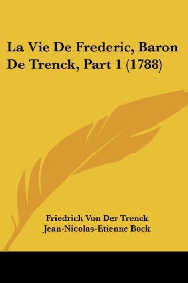 La Vie de Frederic, Baron de Trenck, Part 1 (1788)