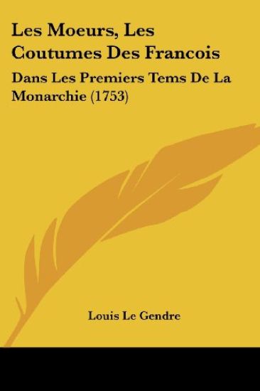 Les Moeurs, Les Coutumes Des Francois