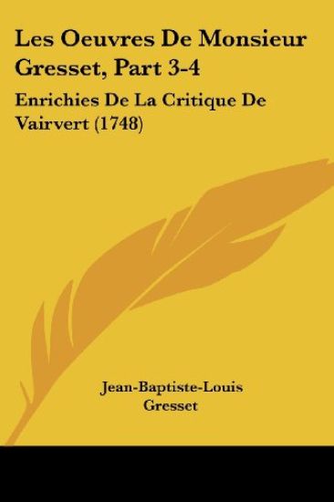 Les Oeuvres De Monsieur Gresset, Part 3-4