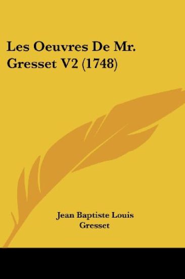 Les Oeuvres De Mr. Gresset V2 (1748)