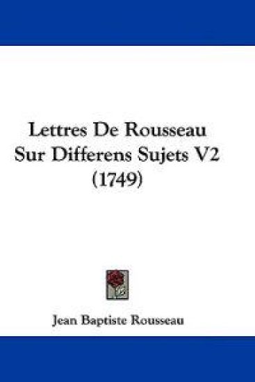 Lettres de Rousseau Sur Differens Sujets V2 (1749)