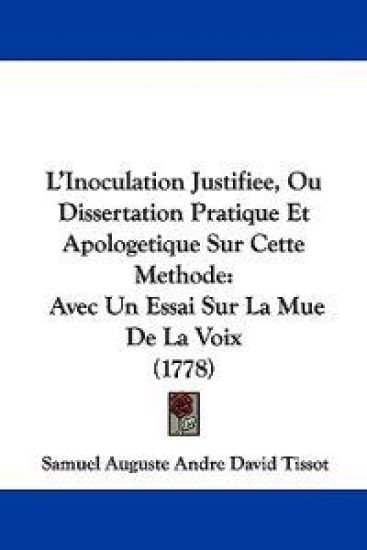 L'Inoculation Justifiee, Ou Dissertation Pratique Et Apologetique Sur Cette Methode