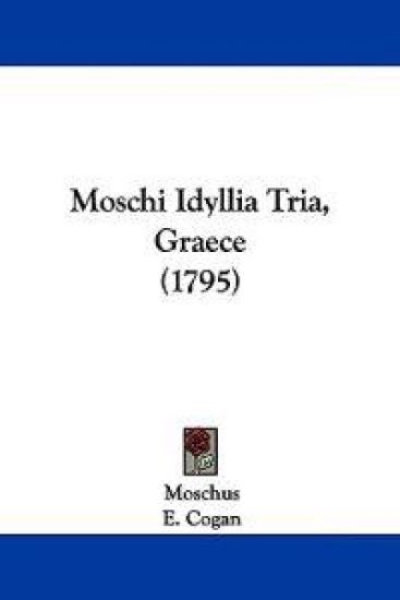 Moschi Idyllia Tria, Graece (1795)