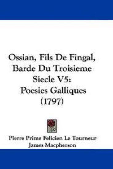 Ossian, Fils De Fingal, Barde Du Troisieme Siecle V5