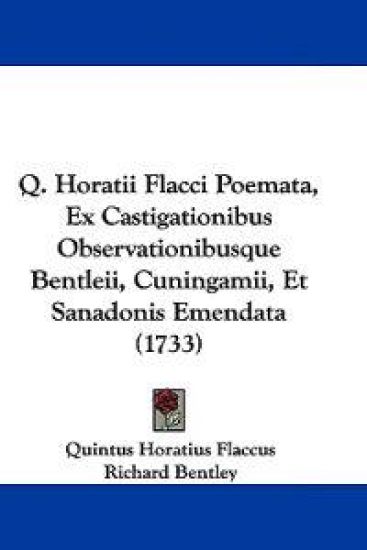 Q. Horatii Flacci Poemata, Ex Castigationibus Observationibusque Bentleii, Cuningamii, Et Sanadonis Emendata (1733)
