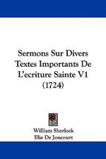 Sermons Sur Divers Textes Importants de L'Ecriture Sainte V1 (1724)