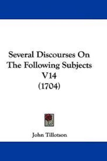 Several Discourses On The Following Subjects V14 (1704)