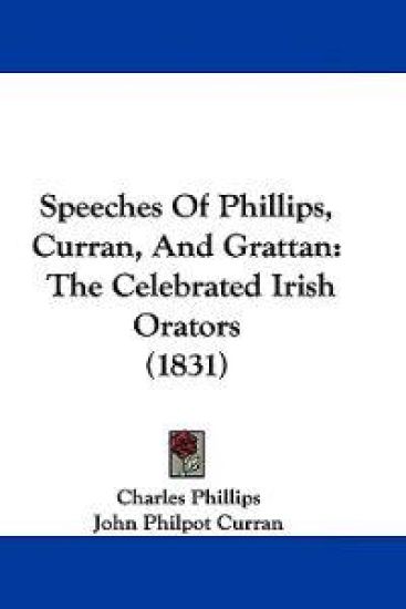 Speeches Of Phillips, Curran, And Grattan
