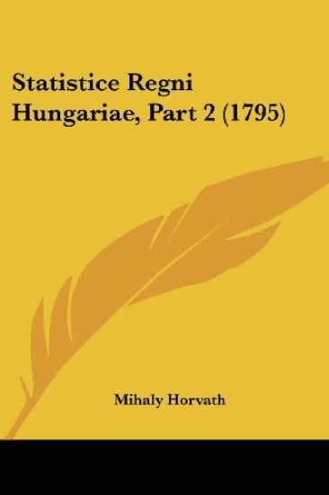 Statistice Regni Hungariae, Part 2 (1795)