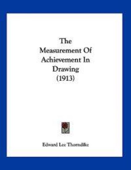 The Measurement Of Achievement In Drawing (1913)