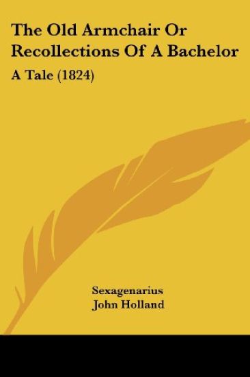 The Old Armchair Or Recollections Of A Bachelor