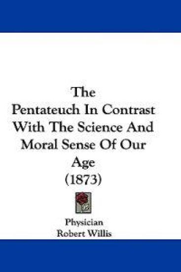The Pentateuch In Contrast With The Science And Moral Sense Of Our Age (1873)