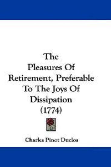 The Pleasures Of Retirement, Preferable To The Joys Of Dissipation (1774)