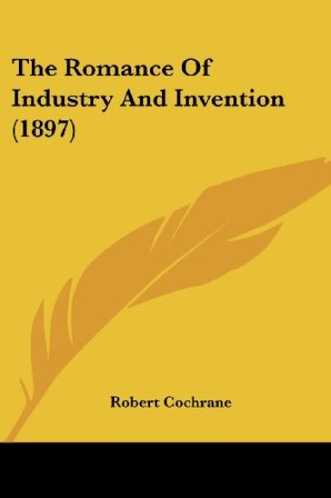 The Romance Of Industry And Invention (1897)