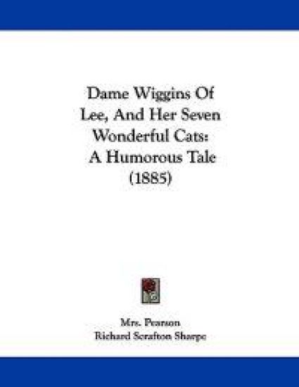 Dame Wiggins Of Lee, And Her Seven Wonderful Cats