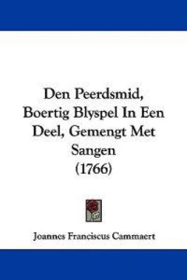 Den Peerdsmid, Boertig Blyspel In Een Deel, Gemengt Met Sangen (1766)