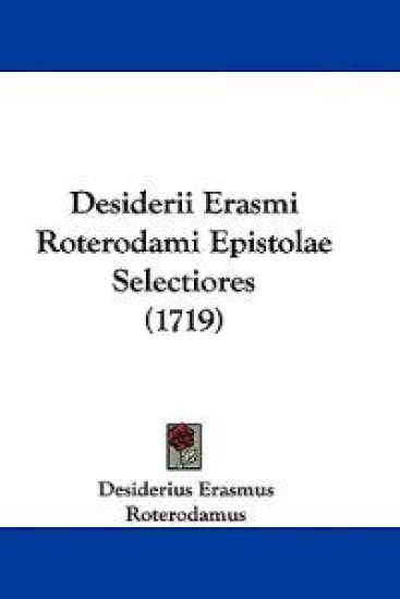 Desiderii Erasmi Roterodami Epistolae Selectiores (1719)