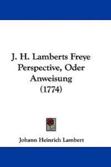 Lambert, J: J. H. Lamberts Freye Perspective, Oder Anweisung