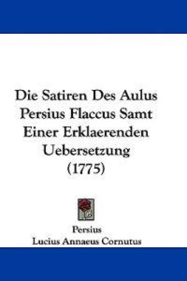 Persius: Satiren Des Aulus Persius Flaccus Samt Einer Erklae