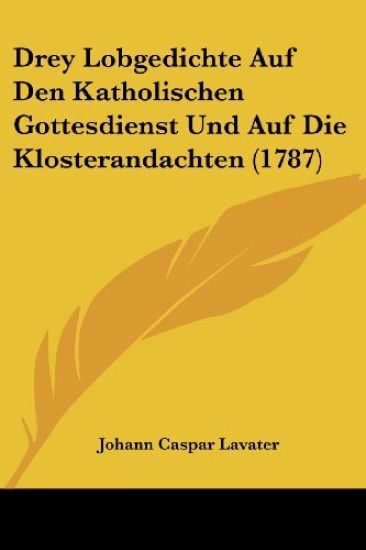 Lavater, J: Drey Lobgedichte Auf Den Katholischen Gottesdien