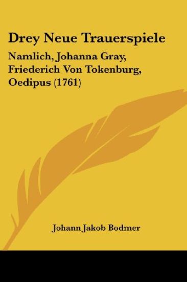 Bodmer, J: Drey Neue Trauerspiele