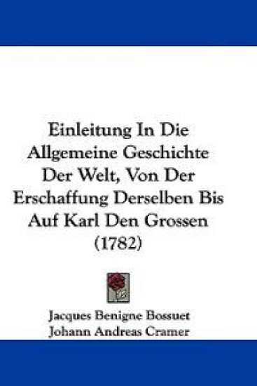 Bossuet, J: Einleitung In Die Allgemeine Geschichte Der Welt