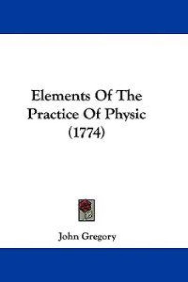 Elements Of The Practice Of Physic (1774)