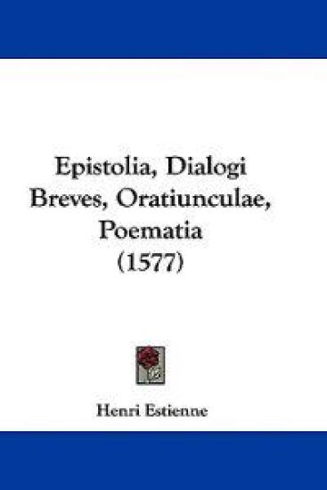 Epistolia, Dialogi Breves, Oratiunculae, Poematia (1577)