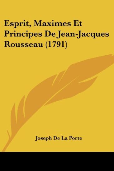 Esprit, Maximes Et Principes De Jean-Jacques Rousseau (1791)