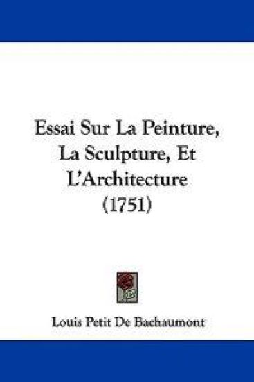 Essai Sur La Peinture, La Sculpture, Et L'Architecture (1751)