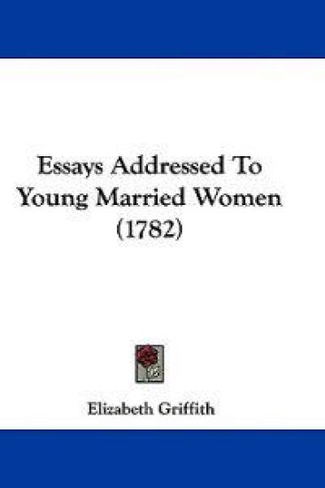 Essays Addressed To Young Married Women (1782)