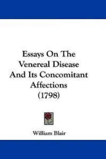 Essays On The Venereal Disease And Its Concomitant Affections (1798)