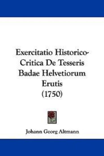 Exercitatio Historico-Critica De Tesseris Badae Helvetiorum Erutis (1750)