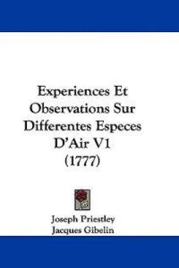 Experiences Et Observations Sur Differentes Especes D'Air V1 (1777)