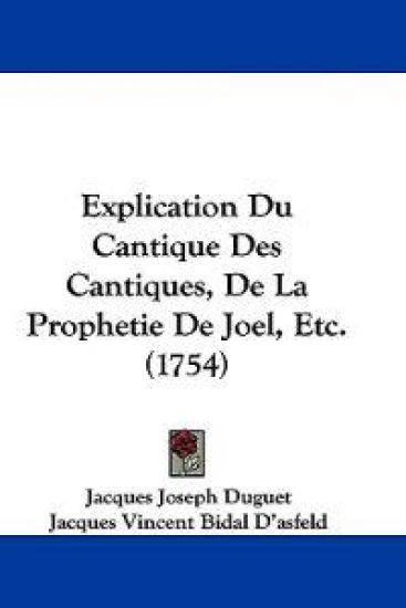 Explication Du Cantique Des Cantiques, De La Prophetie De Joel, Etc. (1754)
