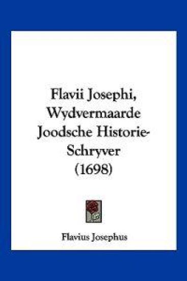 Flavii Josephi, Wydvermaarde Joodsche Historie-Schryver (1698)