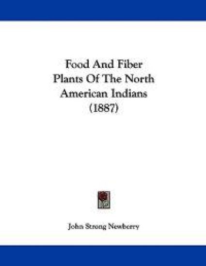 Food And Fiber Plants Of The North American Indians (1887)