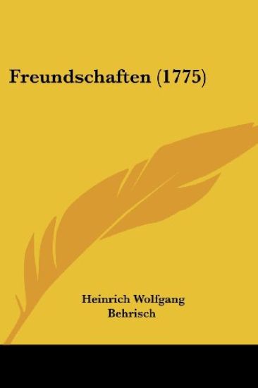 Behrisch, H: Freundschaften (1775)